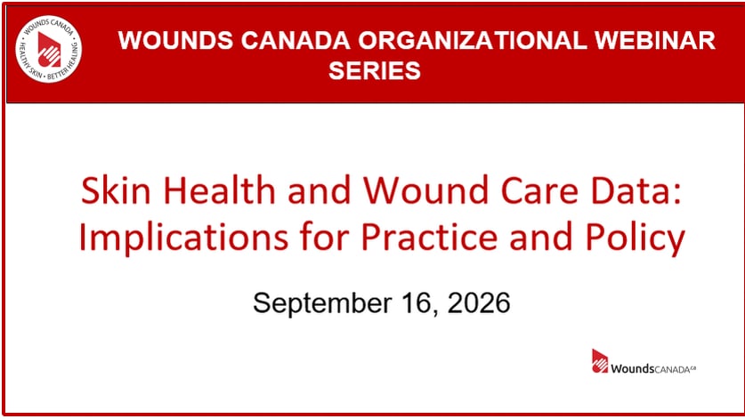 Cover slide from Wounds Canada Organizational Webinar Series: Skin Health and Wound Care Data: Implications for Practice and Policy